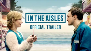 IN THE AISLES - Official U.S. Trailer