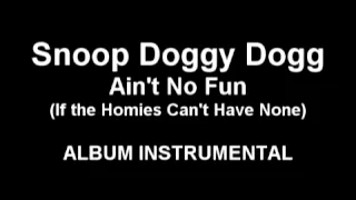 Snoop Doggy Dogg - Ain't No Fun (instrumental)