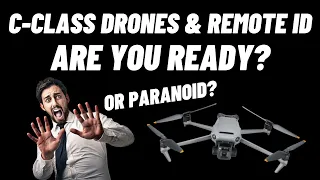 C-Class Drones, Legacy Drones & Remote ID. All You Need To Know.