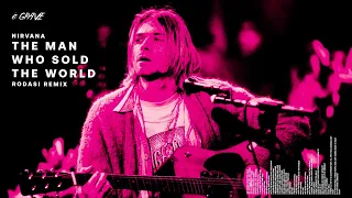 Nirvana - The Man Who Sold The World (RODASI Remix)