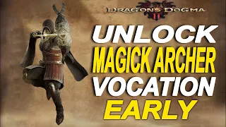 Dragon's Dogma 2 - How To Unlock MAGICK ARCHER Vocation FAST & EARLY!