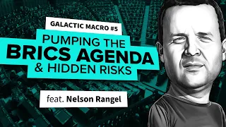 The BRICs Agenda & Hidden Risks with Nelson Rangel | Galactic Macro 5