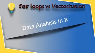 27 - for Loops vs Vectorization