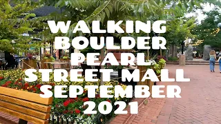 Walking Boulder Pearl Street Mall, September 1, 2021, Nature sounds! No talking, no music! 4K