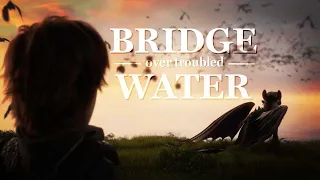 HTTYD | Bridge Over Troubled Water