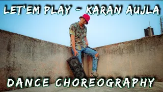 Let'em play - Karan Aujla | Dance choreography | Hiphop shaarik