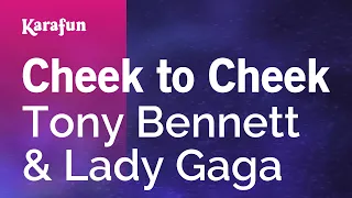 Cheek to Cheek - Tony Bennett & Lady Gaga | Karaoke Version | KaraFun
