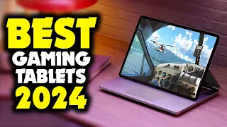 Best Gaming Tablet 2024 - The Only 5 That Truly Matter Right Now