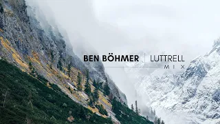 Ben Böhmer | Luttrell - Mix (Pt.4)