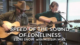 Speed of the Sound of Loneliness - Eldri Snow with Misisipi Mike Wolf