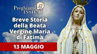 Breve Storia della Beata Vergine Maria di Fatima - 13 Maggio 2023