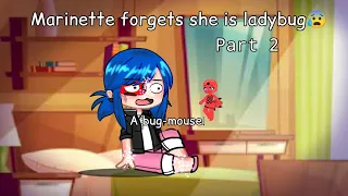 marinette forgets she is ladybug 😰 part 2 || mlb || mlbcn || gacha ||