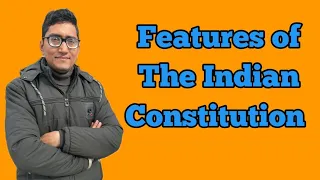 Features of Indian Constitution| constitutional law of India| characteristics of Indian constitution