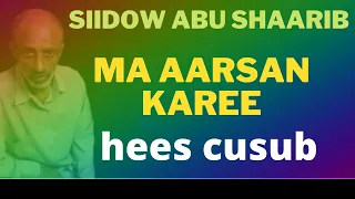 ASAAGEEY IGA REEBTAYEE  SIIDOW ABUU SHAARIB  HEES CALAACAL  MA AARSAN KAREE