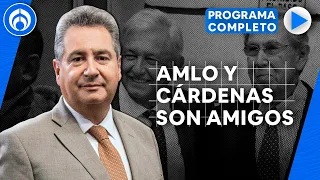 Cárdenas se salvó de ser adversario de AMLO al deslindarse de Mexicolectivo | PROGRAMA COMPLETO