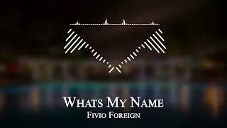 Fivio Foreign - Whats My Name