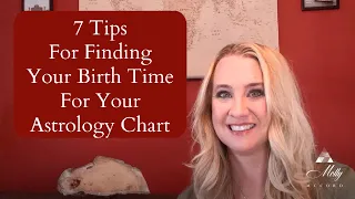 7 Tips For Finding Your Birth Time For Your Astrology Chart