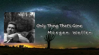Morgan Wallen – Only Thing That's Gone (feat. Chris Stapleton) Lyrics