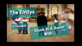 The Emilys + Vincent Stuck In A Room With ???, My AU