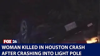 Woman killed in Houston crash after crashing into light pole