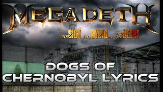 Dogs of Chernobyl Full Lyrics | Megadeth The Sick, the Dying… And The Dead