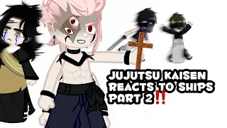 Jujutsu Kaisen reacts to ships || PART 2‼️