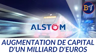 Alstom : Les 5 Clés pour Comprendre son Augmentation de Capital d'Un Milliard d'Euros
