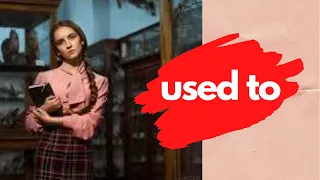 21. USED TO | Перевод | Правило | Примеры | Learn English