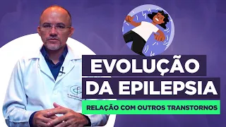 Evolução da Epilepsia e a sua Relação com Outros Transtornos.