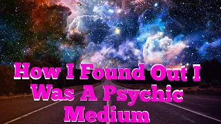 How I Found Out I Was A Psychic Medium | Talking To Spirits