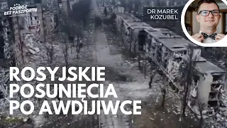 Po zdobyciu Awdijiwki przez Rosjan. Sytuacja na froncie | dr Marek Kozubel