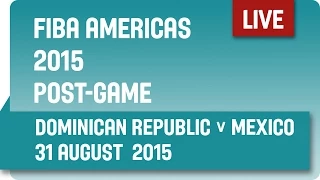 Post-Game: Dominican Republic v Mexico - Group A -  2015 FIBA Americas Championship