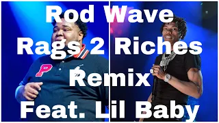 Rod Wave- Rags 2 Riches Remix feat. Lil Baby  (Clean Lyrics)