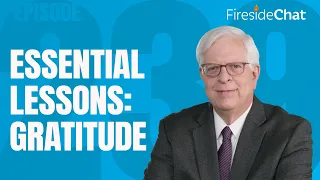 Fireside Chat Ep. 239 — Essential Lessons: Gratitude | Fireside Chat