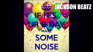 If It's Ya Birthday Make Some Noise Trap Remix - Jackson Beatz