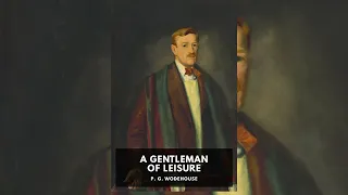 P. G. Wodehouse - Audiobook - A Gentleman of Leisure 1910