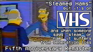 Steamed Hams but it's VHS Generation Loss ~5th Anniversary Remaster~