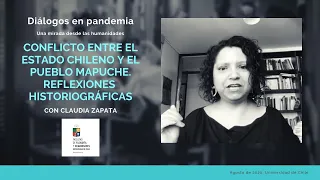 Diálogos en pandemia. "Conflicto entre el Estado chileno y el pueblo mapuche" con Claudia Zapata