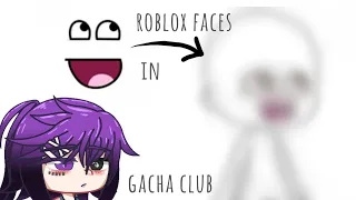 Making roblox faces in gacha club