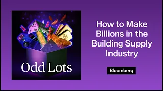 Brad Jacobs Plans to Make Billions in the Building Supply Industry | Odd Lots