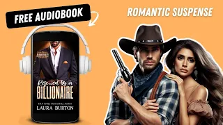 Rescued by a Billionaire | Cowboy romance | Opposites Attract | Romantic Suspense full audiobook