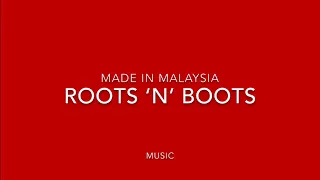 Roots ‘N’ Boots - Made In Malaysia (Lirik)