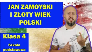 Klasa 4 -Jan Zamoyski i złoty wiek Polski. Czy Zamoyski był wówczas najbogatszym Polakiem?