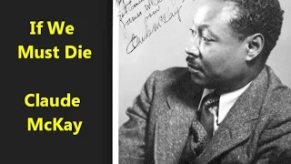 "If We Must Die" Claude McKay poem Harlem Renaissance If we must die, let it not be like hogs Ice-T