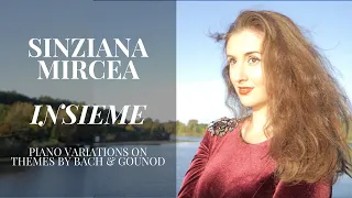 Sinziana Mircea - INSIEME (Piano Variations on Bach & Gounod)