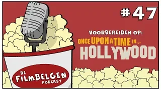 #47 - Voorbereiden op: Once Upon a Time ... in Hollywood - De Filmbelgen Podcast