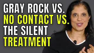 Gray rock vs. no contact vs. the silent treatment