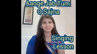 Aaoge Jab Tum O Sajna - Singing Lesson, Bollywood Song Singing Lesson Online.