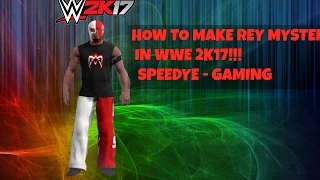 WWE 2K17 | HOW TO MAKE REY MYSTERIO