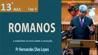 Romanos  9 - Pr Hernandes Dias Lopes